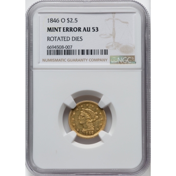 1846-O Quarter Eagle $2.50 NGC AU53 Mint Error- Rotated Dies